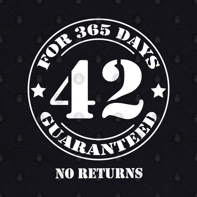 Birthday 42 for 365 Days Guaranteed by fumanigdesign